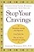 Stop Your Cravings: Satsify Your Tastes Without Sacrificing Your Health