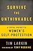 Survive the Unthinkable: A Total Guide to Women's Self-Protection