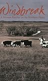 Windbreak: A Woman Rancher on the Northern Plains