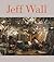 Jeff Wall by Peter Galassi