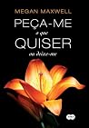 Peça-me o que quiser ou deixe-me by Megan Maxwell