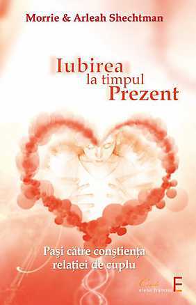 Iubirea la timpul prezent. Pasi catre constienta relatiei de cuplu.