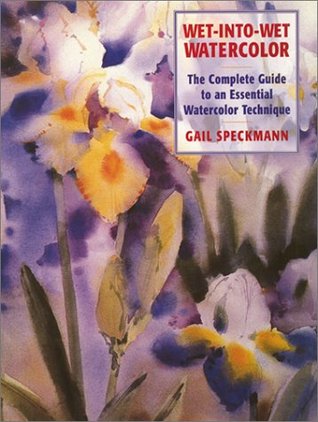 Wet-Into-Wet Watercolor: Complete Guide to an Essential Watercolor Technique (Paperback)