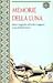 Memorie della luna. Storie e leggende dell'antico Giappone by Irene Iarocci