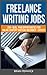 Freelance Writing Jobs: 200+ Real, Paid Opportunities For Online Content Writers (Beginner - Expert)