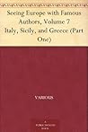 Seeing Europe with Famous Authors, Volume 7 Italy, Sicily, and Greece (Part One)