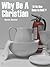 Why Be A Christian (If No O...