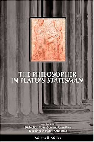 The Philosopher In Plato's Statesman: Together with "Dialectical Education and Unwritten Teachings in Plato's Statesman" (Paperback)