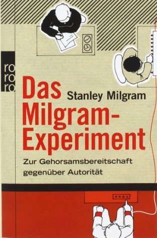 Das Milgram-Experiment. Zur Gehorsamsbereitschaft Gegenüber Autorität