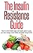 The Insulin Resistance Guide - How To Control Blood Sugar And Insulin Spikes To Give You More Energy, More Vitality And Better Living For Life (Insulin ... Insulin Resistance Diet For Weight Loss)