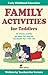 Family Activities for Toddlers. 101 Creative Activities and G... by Dena Angevin