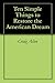 Ten Simple Things to Restore the American Dream by Craig Allen