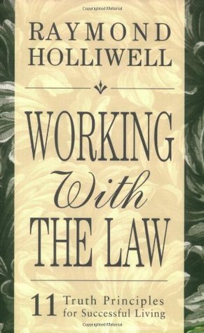 Working With the Law: 11 Truth Principles for Successful Living (Kindle Edition)