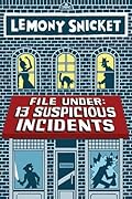 File Under: 13 Suspicious Incidents (All the Wrong Questions, #2.5)