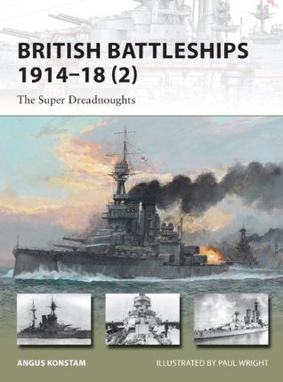 British Battleships 1914–18 (2): The Super Dreadnoughts (Osprey New Vanguard #204)