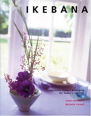 Ikebana: Japanese Flower Arranging for Today's Interiors