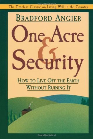 One Acre and Security: How to Live Off the Earth Without Ruining It