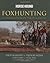 Foxhunting: A Celebration in Photographs