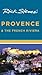 Rick Steves' Provence and the French Riviera by Rick Steves