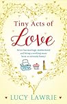 Tiny Acts of Love by Lucy Lawrie