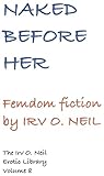 Naked Before Her (The Irv O. Neil Erotic Library)