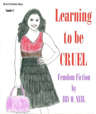 Learning to be Cruel (The Irv O. Neil Erotic Library)