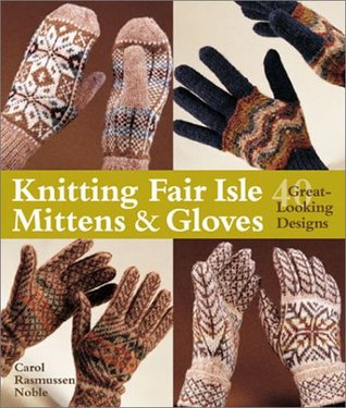 Knitting Fair Isle Mittens & Gloves: 40 Great-Looking Designs (Paperback)