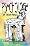 Psychology: The Trojan Horse