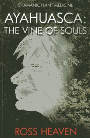 Shamanic Plant Medicine - Ayahuasca: The Vine of Souls (Paperback)