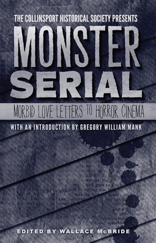 The Collinsport Historical Society Presents Monster Serial: Morbid Love Letters to Horror Cinema (Paperback)