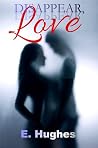 Disappear, Love Disappear, Love