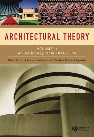 Architectural Theory, Volume 2: An Anthology from 1871 to 2005 (Paperback)
