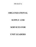 Organizational Supply and Services for Unit Leaders (FM 10-27-4)
