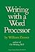 Writing with a Word Processor: An Encouraging Guide for Writers and Professionals on Technology, Editing, and Rewriting