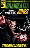 Braineater Jones by Stephen Kozeniewski