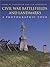 Civil War Battlefields and Landmarks: A Photographic Tour