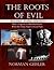 The Roots of Evil by Norman L. Geisler The Roots of Evil by Norman L. Geisler