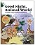 Good Night, Animal World: A...