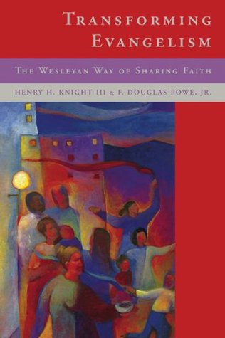 Transforming Evangelism, The Wesleyan Way of Sharing Faith (Kindle Edition)