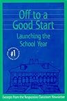 Off to a Good Start: Launching the School Year (The Responsive Classroom Series, #1)