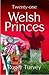 Twenty-one Welsh Princes: The Rulers and Ruling Families of Medieval Wales