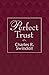 Perfect Trust by Charles R. Swindoll