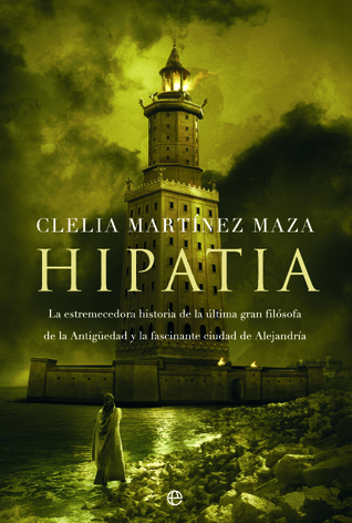 Hipatia: la estremecedora historia de la última gran filósofa de la Antigüedad y la fascinante ciudad de Alejandría