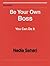 Be Your Own Boss