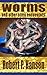Worms and Other Alien Encounters by Robert P. Hansen