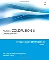 Adobe Coldfusion 8 Web Application Construction Kit: Getting Started