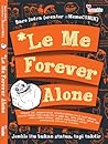*Le Me Forever Alone