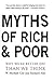 Myths of Rich And Poor: Why...