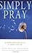 Simply Pray by Erik Walker Wikstrom