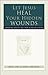 Let Jesus Heal Your Hidden Wounds by Brad Long